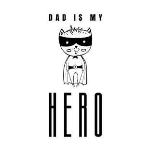 Dad is my hero T-Shirt