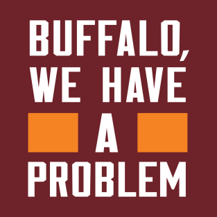 BUFFALO - WE HAVE A PROBLEM T-Shirt