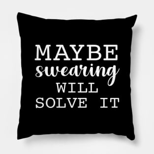 Maybe swearing will solve it Pillow