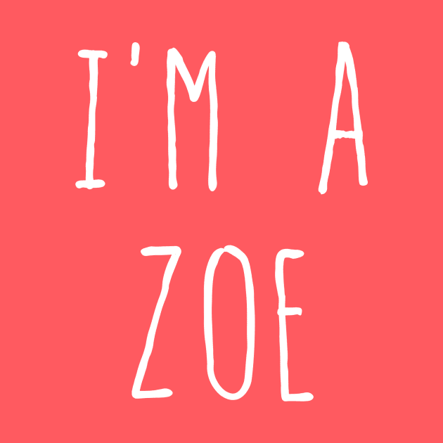 I'm a Zoe by KThad