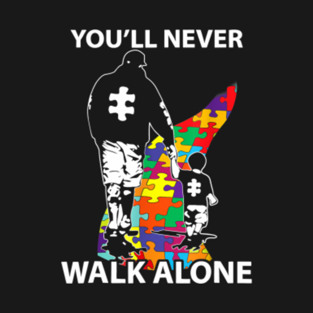 Discover You'Ll Never Walk Alone Puzzle Pieces Autism Awareness - Autism - T-Shirt