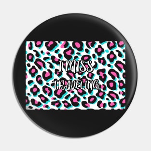 I Miss Traveling: Cute Leopard Pattern Design Gift, Social Distancing Gift Idea Pin