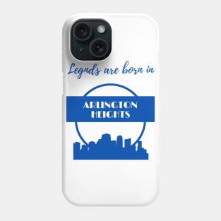 Legends are born in Arlington Heights Phone Case