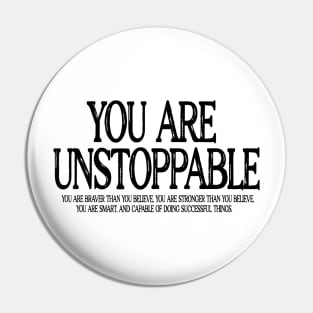 You Are Unstoppable Pin