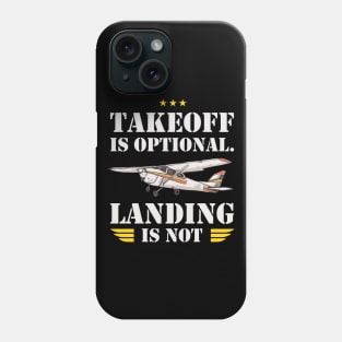 Takeoff is optional. Landing is not ! Phone Case