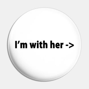 I'M WITH HER Pin