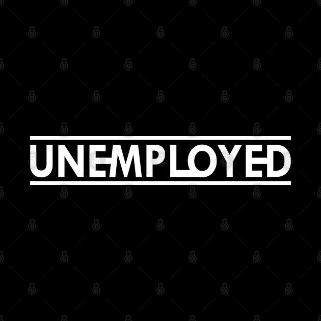 Unemployed by KC Happy Shop