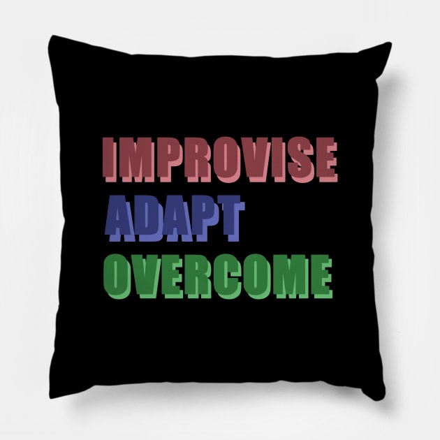 Improvise, Adapt, Overcome Pillow by Dearly Mu