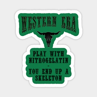 Western Era Slogan - Play with Nitrogelatin Magnet