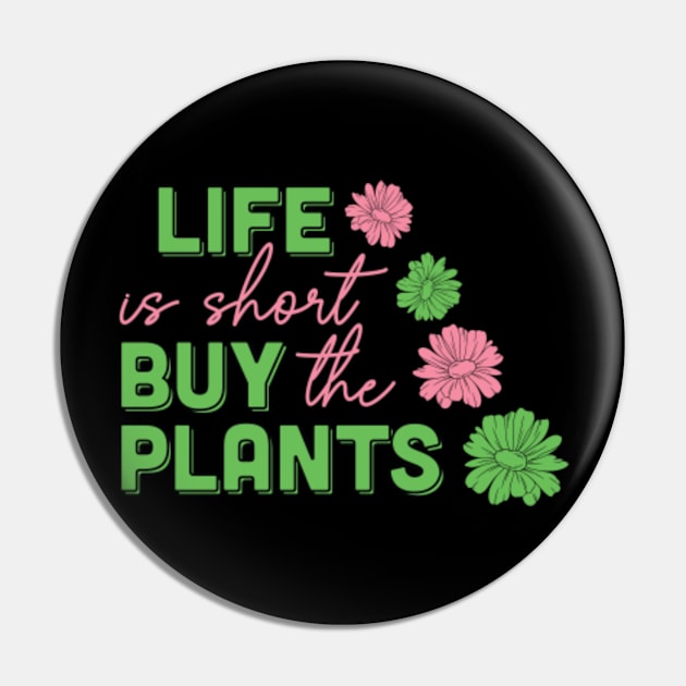 life is short buy the plants Pin by JasonShirt