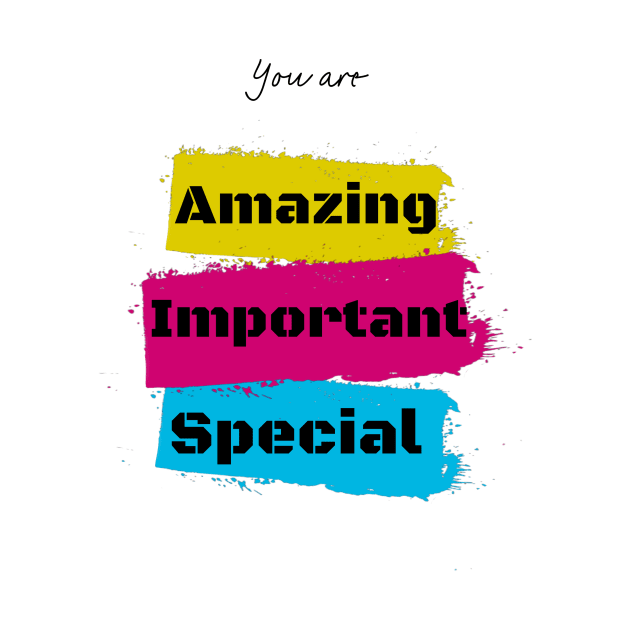 You are amazing, important, special by Glamoriii 