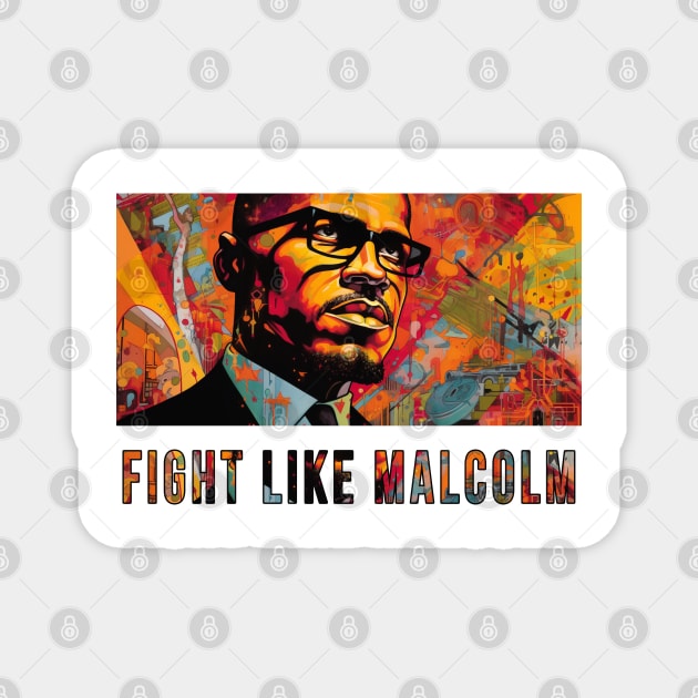 Fight Like Malcolm, Malcolm X Magnet by UrbanLifeApparel