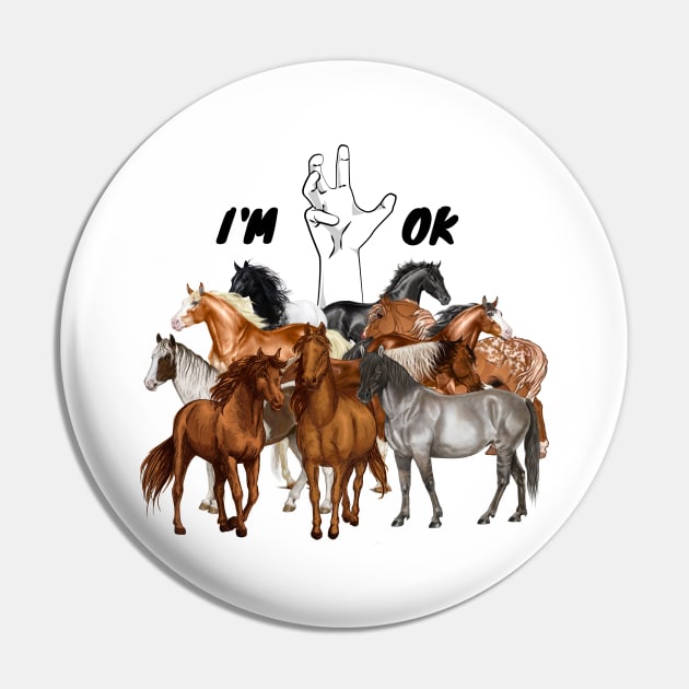 Full Of Horses I’m Ok Funny Horses Lover Pin by JustBeSatisfied