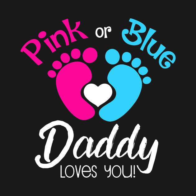 pink or blue daddy loves you for father-gender reveal by Shirtttee