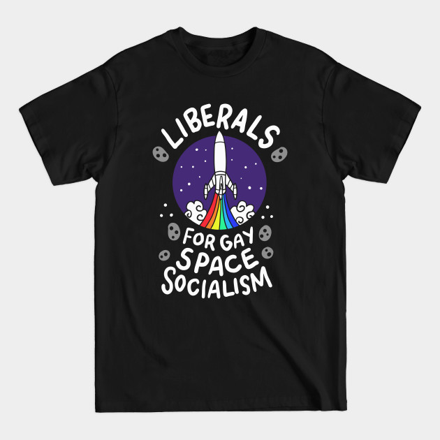 Disover Liberals For Gay Space Socialism graphic I Lesbian Pride - Liberal - T-Shirt