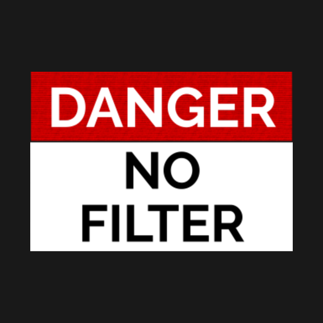 danger no filter warning sign Danger No Filter Warning Sign Kids T