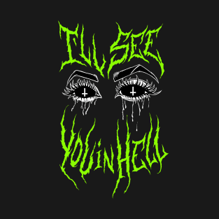 I'll See You In Hell Grunge devil eyes Goth Metal Neon Green Aesthetic T-Shirt