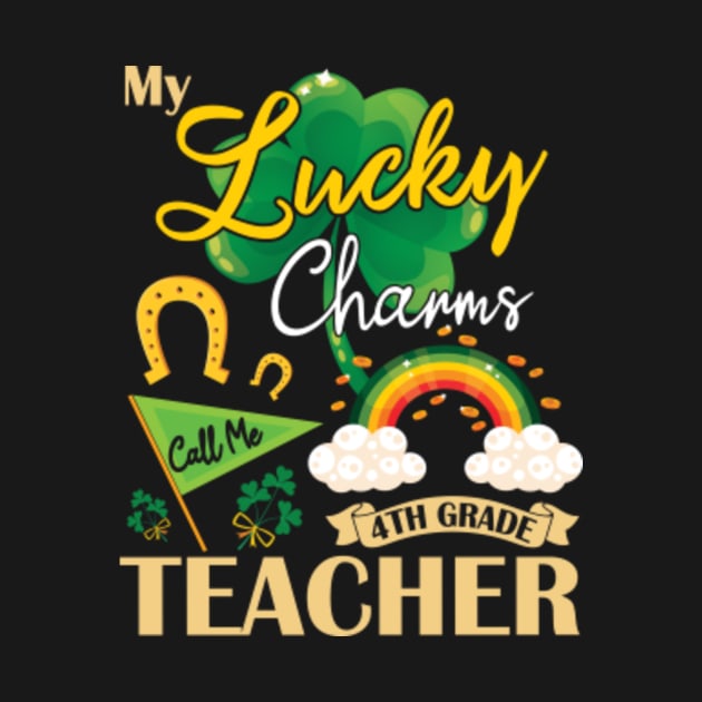 My Lucky Charms Call Me 4th Grade Teacher Happy St Patrick by Cowan79