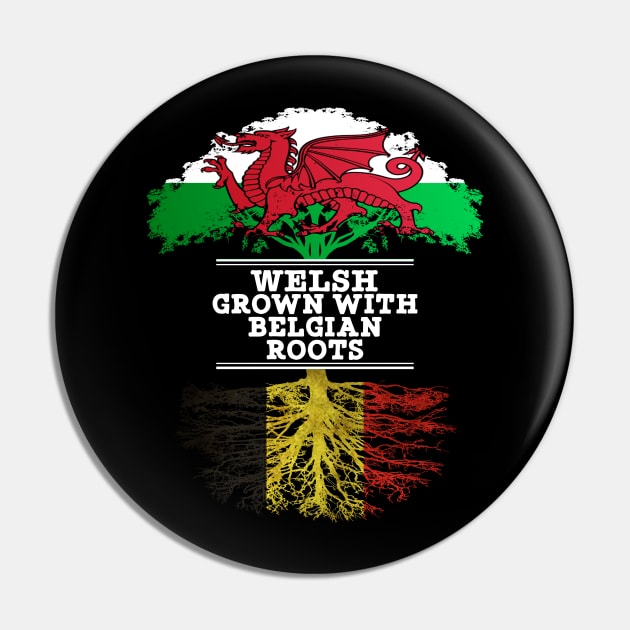 Welsh Grown With Belgian Roots - Gift for Belgian With Roots From Belgium Pin by Country Flags