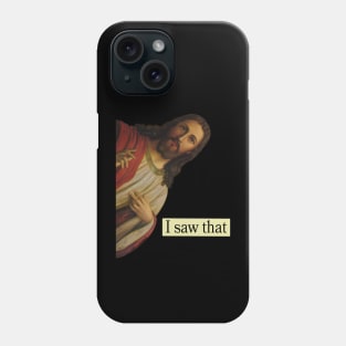 Jesus Pops in from Heaven and says I Saw That Funny Jesus Design. Phone Case