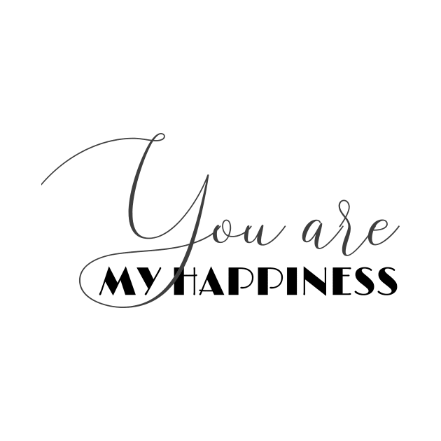 You are my happiness (black writting) by LuckyLife