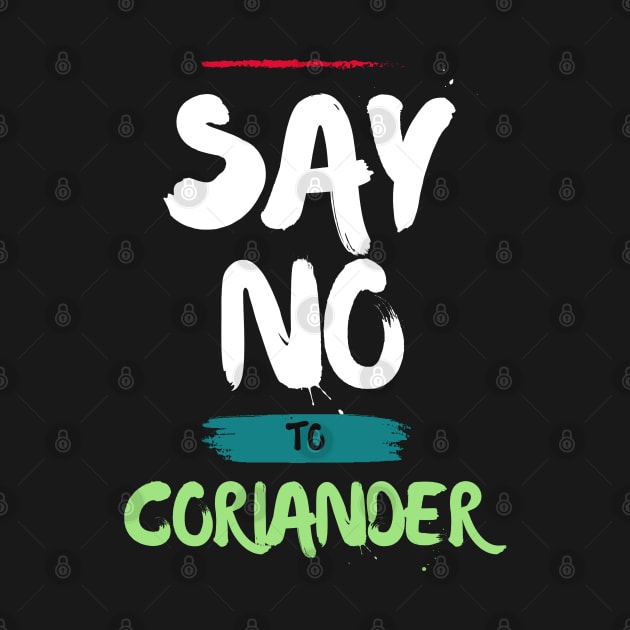 Say No To Coriander Funny Gift For Anti Coriander Club by dudelinart