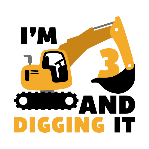 I'm 3 and Digging it Funny 3rd Birthday Excavator Kids by DesignergiftsCie