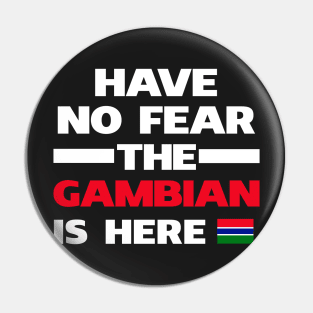 No Fear Gambian Is Here Gambia Pin