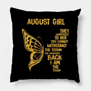 Golden Butterfly Birthday Girl T-shirt August Girl They Whispered To Her You Can't Withstand The Storm T-shirt Pillow