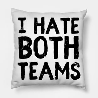 I hate both teams Pillow