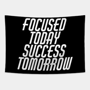 Focused Today Success Tomorrow Tapestry