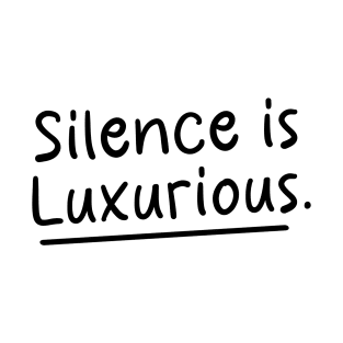 Silence is Luxurious positive affirmation success mindset T-Shirt