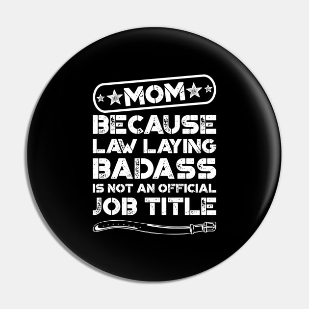 Mom Law Laying Badass Funny Quote Pin by teevisionshop