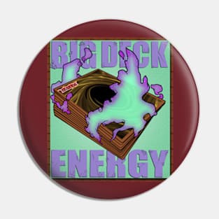 Big Deck Energy Pin