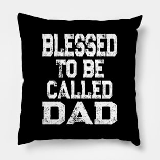 Blessed To Be Called Dad Father'S Day Pillow