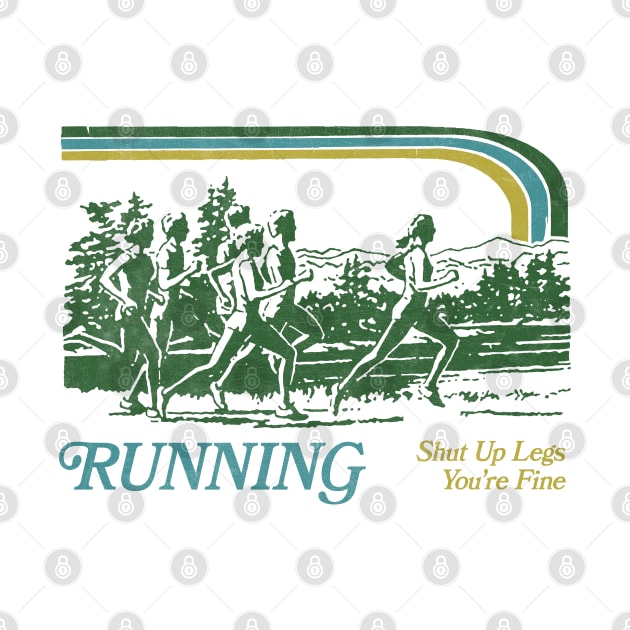 Running - Shut Up Legs You're Fine / 80s Vintage Style Design by DankFutura