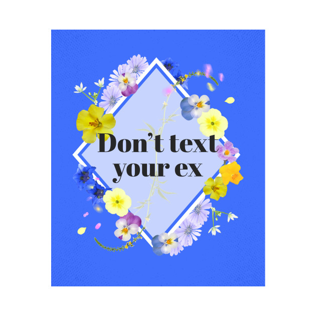 Don’t text your ex funny by Los Babyos