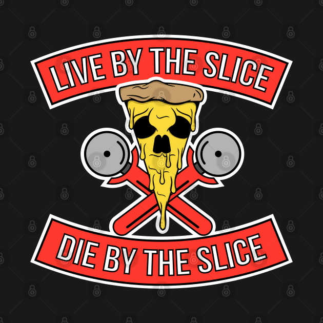 Live by the slice, Die by the Slice by CR8ART