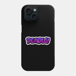 DEADLY T-Shirt Phone Case