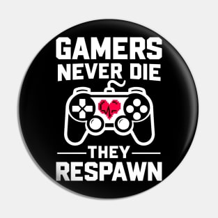 Gamers Never Die They Respawn Pin