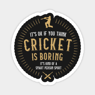 Cricket is boring Magnet