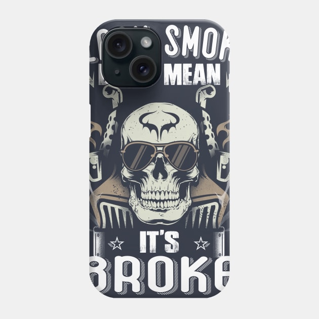 Black Smoke Don't Mean It's Broke Funny Trucker Phone Case by jonetressie