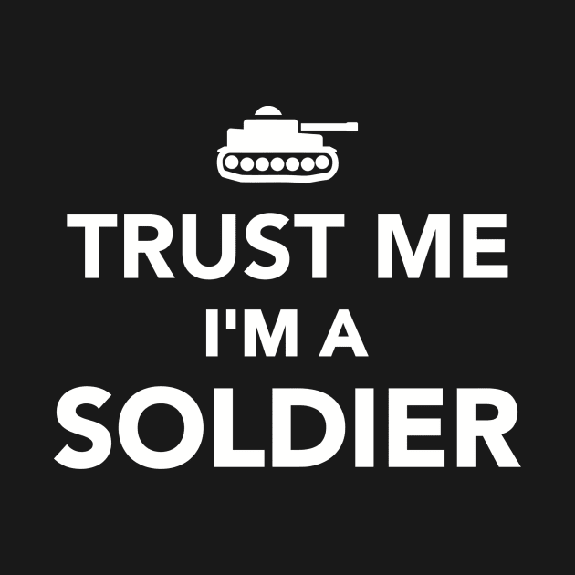 Trust me I'm a Soldier by Designzz