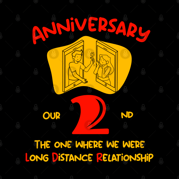 Our Second Anniversary Long Distance Relationship T-Shirt by Gana Ganojhi