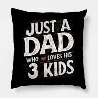 Father's Day Gift for Dad Just a dad who loves his 3 kids Dad of Three Pillow