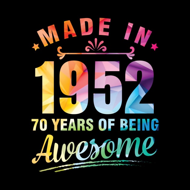 Made In 1952 Happy Birthday Me You 70 Years Of Being Awesome by bakhanh123