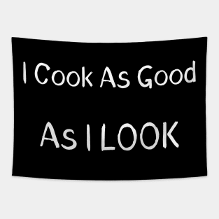 I Cook As Good As I Look Tapestry