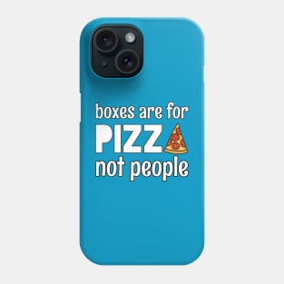boxes are for pizza Phone Case
