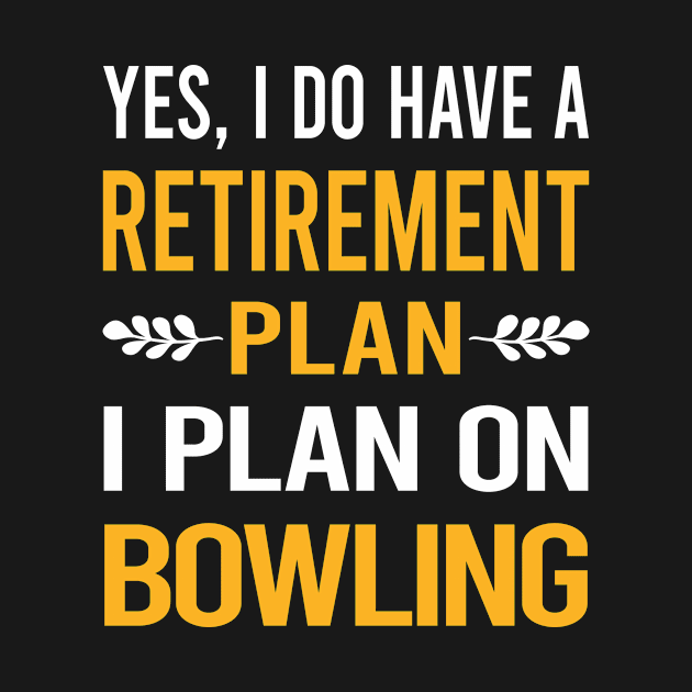 Funny My Retirement Plan Bowling by Happy Life