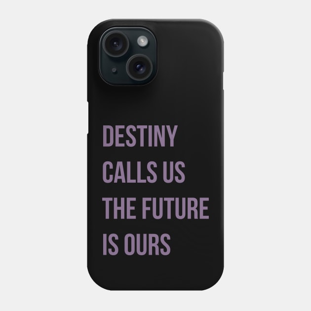 Destiny Calls Us Phone Case by FandomTrading